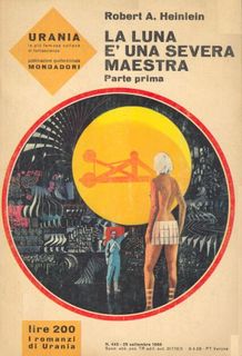 Robert A. Heinlein - La luna è una severa maestra 1 e 2 (1965/1966)