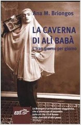 Ana M. Briongos - La caverna di Alì Babà. L'Iran giorno per giorno (2004)