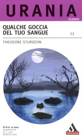 Theodore Sturgeon - Qualche Goccia Del Tuo Sangue (2005) ITA