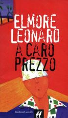 Elmore Leonard - A caro prezzo (1996) Elmore Leonard - A caro prezzo (1996)